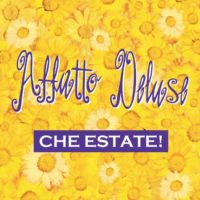 Affatto deluse - Che estate!